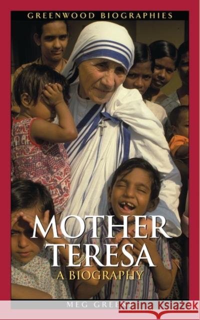 Mother Teresa: A Biography Greene, Meg 9780313327711 Greenwood Publishing Group