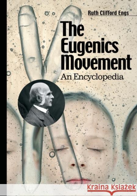 The Eugenics Movement: An Encyclopedia Engs, Ruth Clifford 9780313327919 Greenwood Press