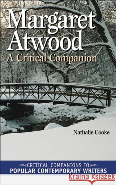 Margaret Atwood: A Critical Companion Cooke, Nathalie 9780313328060 Greenwood Press