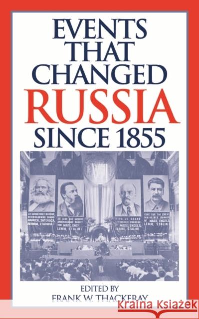 Events That Changed Russia Since 1855 Thackeray, Frank W. 9780313328152