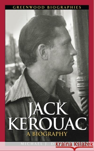 Jack Kerouac: A Biography Dittman, Michael J. 9780313328367 Greenwood Press