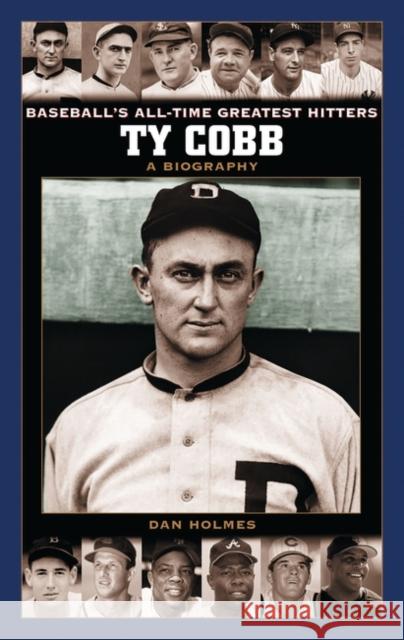 Ty Cobb: A Biography Holmes, Dan 9780313328695 Greenwood Press