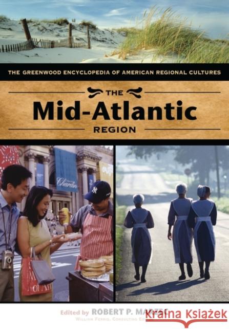 The Mid-Atlantic Region: The Greenwood Encyclopedia of American Regional Cultures Marzec, Robert 9780313329548 Greenwood