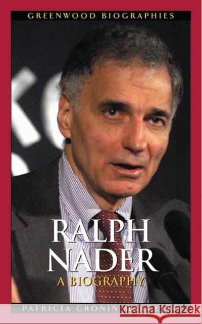 Ralph Nader: A Biography Marcello, Patricia Cronin 9780313330049 Greenwood Press