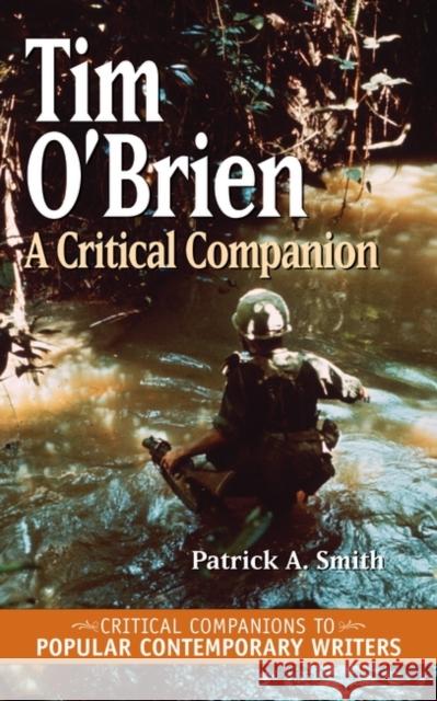 Tim O'Brien: A Critical Companion Smith, Patrick A. 9780313330551 Greenwood Press