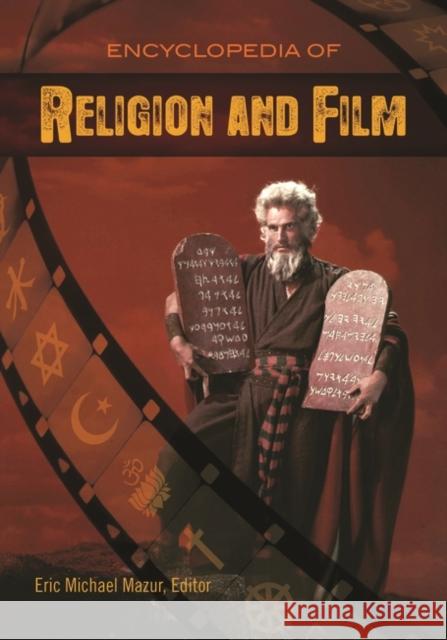 Encyclopedia of Religion and Film Eric Mazur 9780313330728 ABC-CLIO