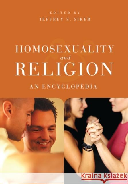 Homosexuality and Religion: An Encyclopedia Siker, Jeffrey S. 9780313330889