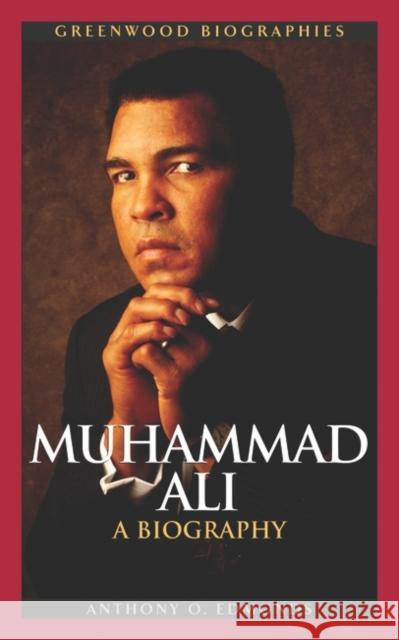 Muhammad Ali: A Biography Edmonds, Anthony O. 9780313330926 Greenwood Press