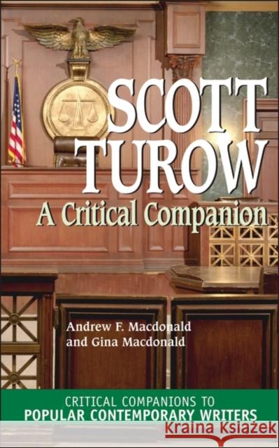 Scott Turow : A Critical Companion Andrew F. MacDonald Gina MacDonald 9780313331152 