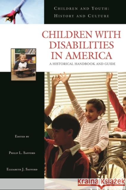 Children with Disabilities in America: A Historical Handbook and Guide Safford, Philip L. 9780313331466 Greenwood Press