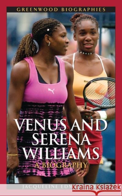 Venus and Serena Williams: A Biography Edmondson, Jacqueline 9780313331657 Greenwood Press