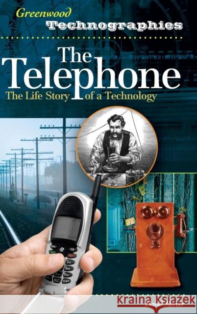 The Telephone: The Life Story of a Technology Mercer, David 9780313332074 Greenwood Press