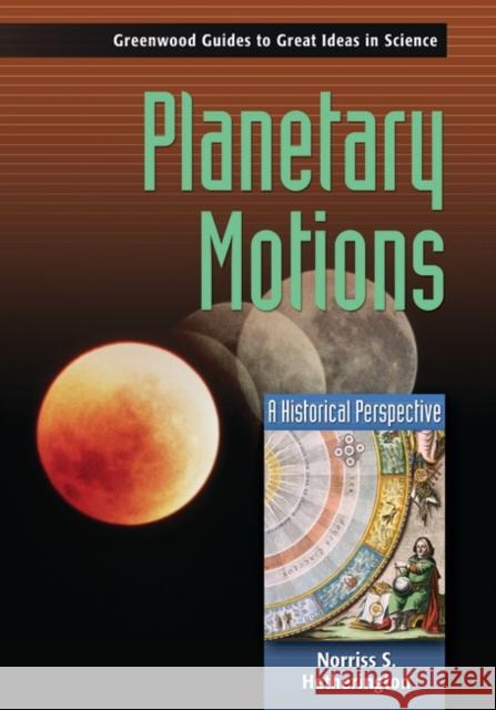 Planetary Motions: A Historical Perspective Hetherington, Norriss S. 9780313332418 Greenwood Press