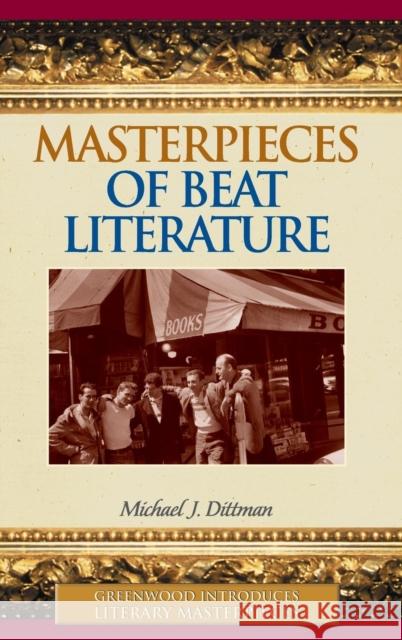 Masterpieces of Beat Literature Michael J. Dittman 9780313332838 Greenwood Press