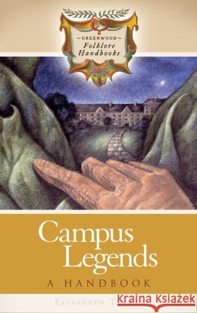 Campus Legends: A Handbook Tucker, Elizabeth 9780313332852 Greenwood Press