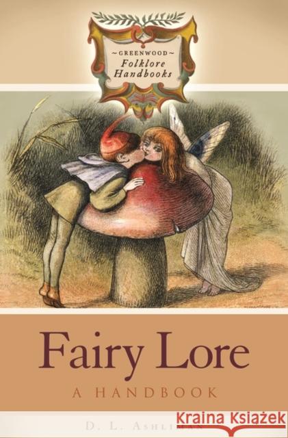 Fairy Lore: A Handbook Ashliman, D. L. 9780313333491 Greenwood Press