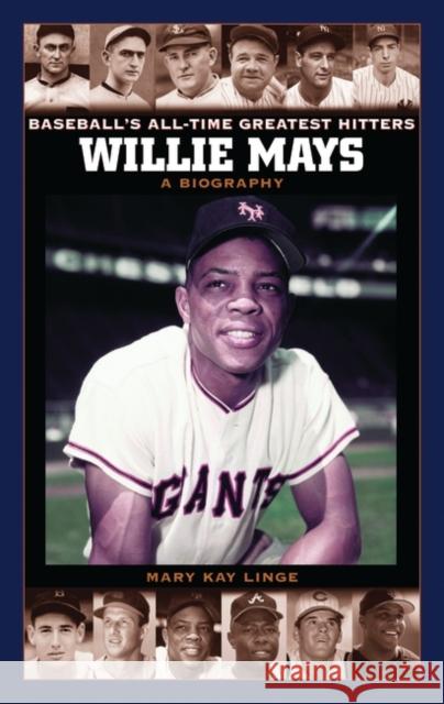 Willie Mays: A Biography Linge, Mary 9780313334016