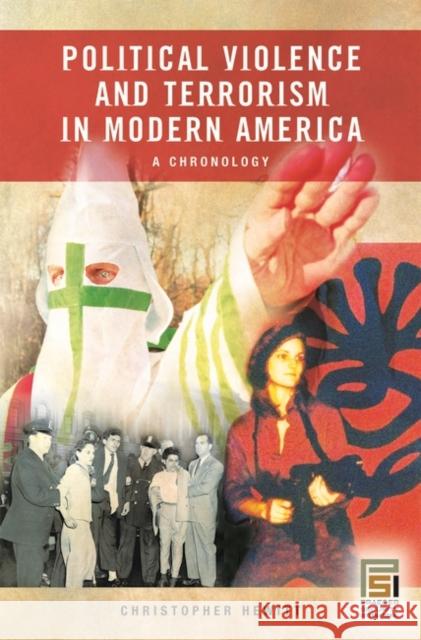 Political Violence and Terrorism in Modern America: A Chronology Hewitt, Christopher 9780313334184 Praeger Security International