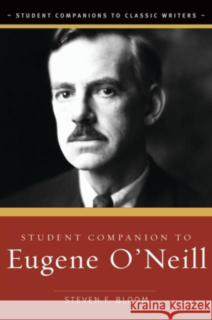 Student Companion to Eugene O'Neill Steven F. Bloom 9780313334313