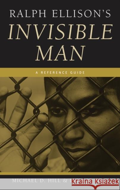 Ralph Ellison's Invisible Man: A Reference Guide Hill, Michael 9780313334658