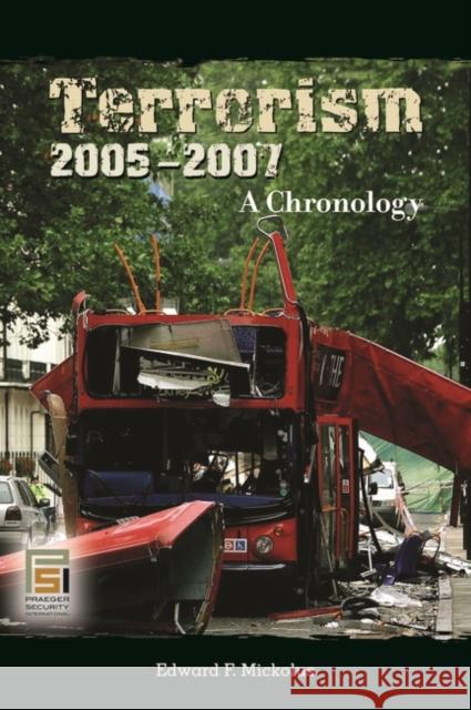 Terrorism, 2005-2007: A Chronology Mickolus, Edward F. 9780313334955