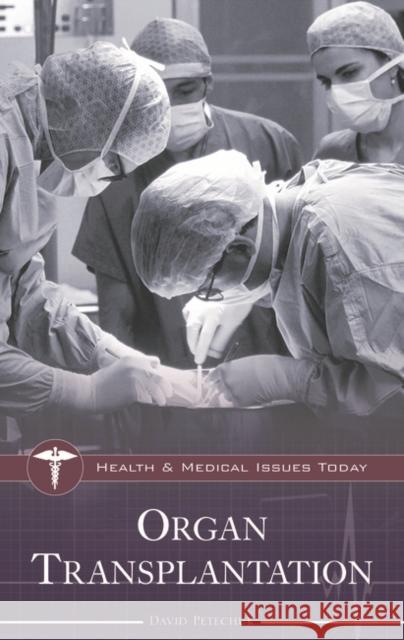 Organ Transplantation David Petechuk 9780313335426 Greenwood Press