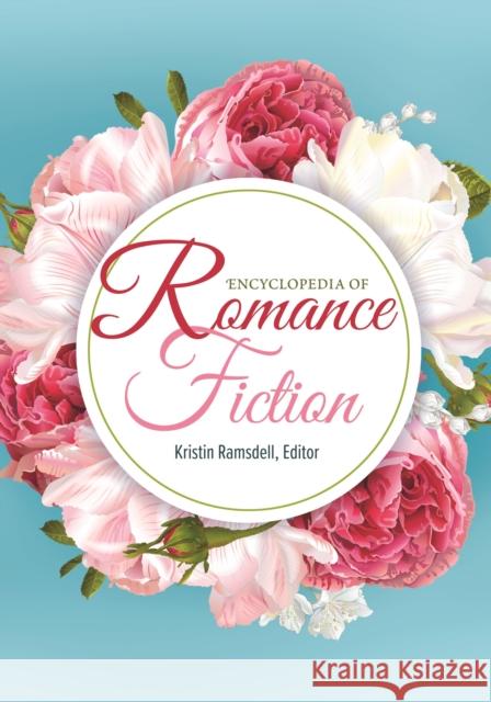 Encyclopedia of Romance Fiction Kristin Ramsdell 9780313335723