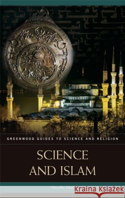 Science and Islam Muzaffar Iqbal 9780313335761 Greenwood Press