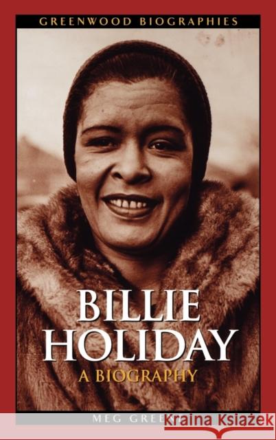 Billie Holiday: A Biography Greene, Meg 9780313336294 Greenwood Press