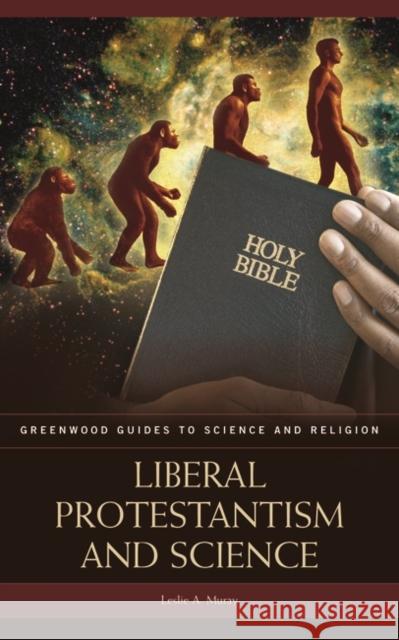Liberal Protestantism and Science Leslie A. Muray 9780313337017 Greenwood Press