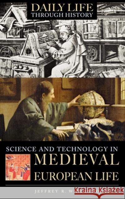 Science and Technology in Medieval European Life Jeffrey R. Wigelsworth 9780313337543 Greenwood Press