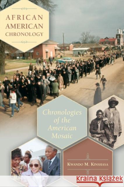 African American Chronology: Chronologies of the American Mosaic Kinshasa, Kwando M. 9780313337970 Greenwood Press