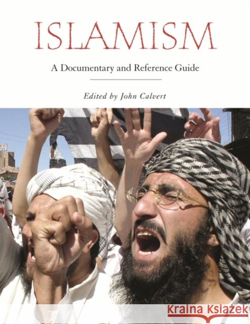 Islamism: A Documentary and Reference Guide Calvert, John C. 9780313338564 Greenwood Press