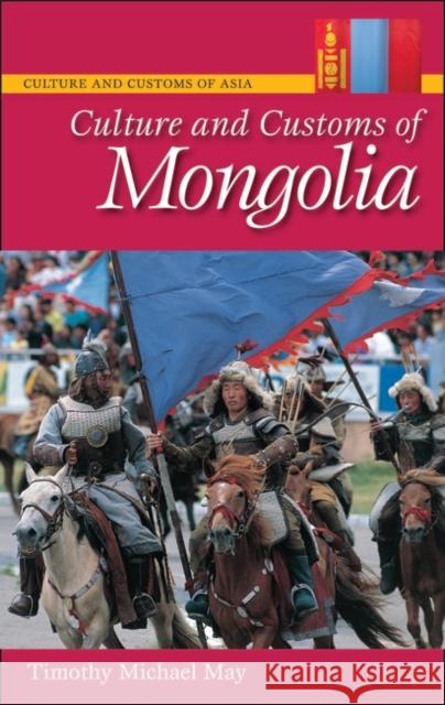 Culture and Customs of Mongolia Timothy Michael May 9780313339837