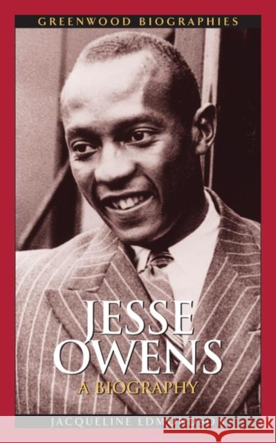 Jesse Owens: A Biography Edmondson, Jacqueline 9780313339882 Greenwood Press