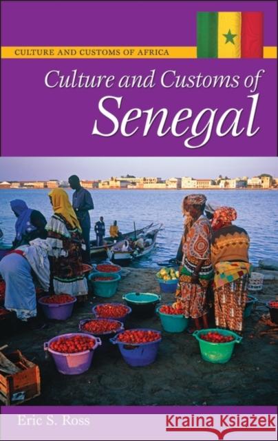 Culture and Customs of Senegal Eric S. Ross 9780313340369