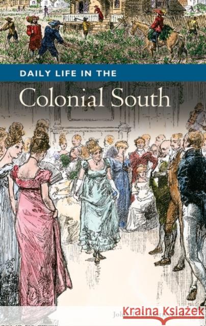 Daily Life in the Colonial South John Schlotterbeck 9780313340697