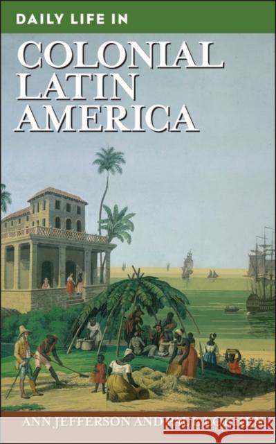 Daily Life in Colonial Latin America  9780313340703 GREENWOOD PRESS