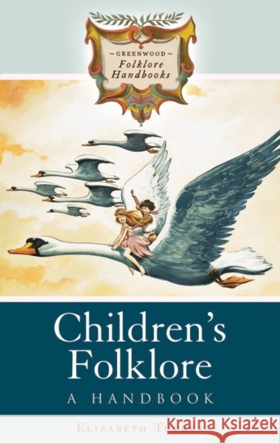 Children's Folklore: A Handbook Tucker, Elizabeth 9780313341892
