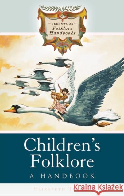 Children's Folklore: A Handbook Tucker, Elizabeth 9780313341892 Greenwood Press