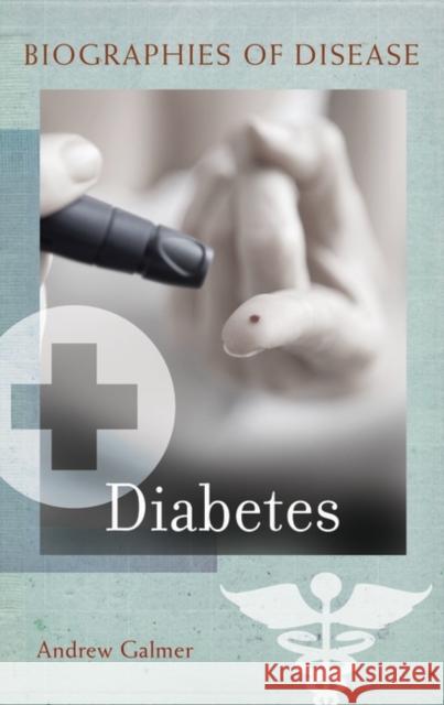 Diabetes Andrew Galmer 9780313342578 Greenwood Press