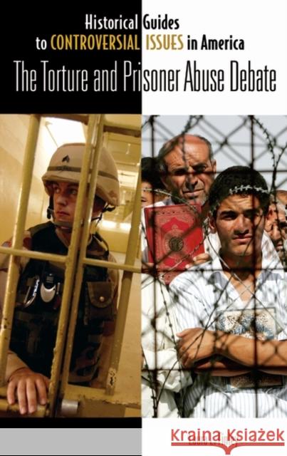 The Torture and Prisoner Abuse Debate Laura L. Finley 9780313342929 Greenwood Press