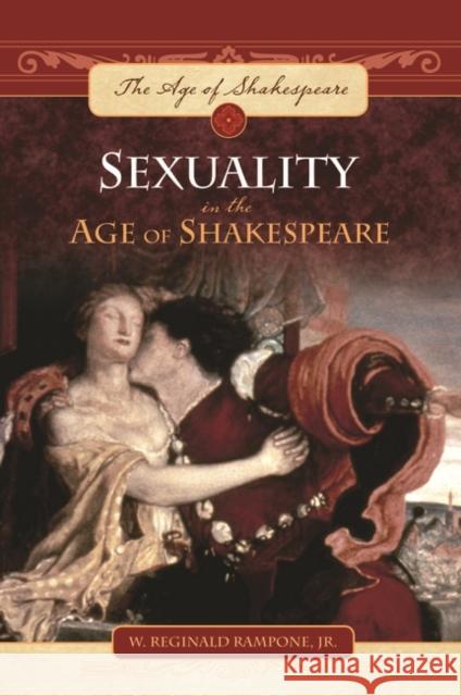 Sexuality in the Age of Shakespeare William Rampone 9780313343759 Greenwood