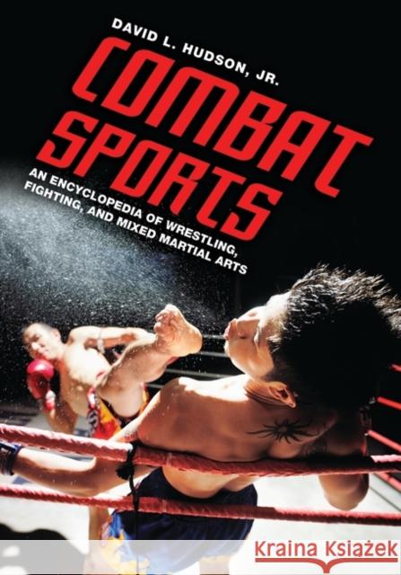 Combat Sports: An Encyclopedia of Wrestling, Fighting, and Mixed Martial Arts Hudson, David L. 9780313343834 Greenwood Press