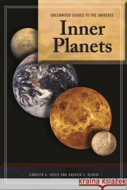 Guide to the Universe: Inner Planets Jennifer A. Grier 9780313344305 Greenwood Press