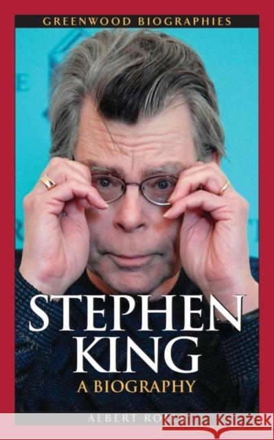 Stephen King: A Biography Rolls, Albert 9780313345722 Greenwood Press