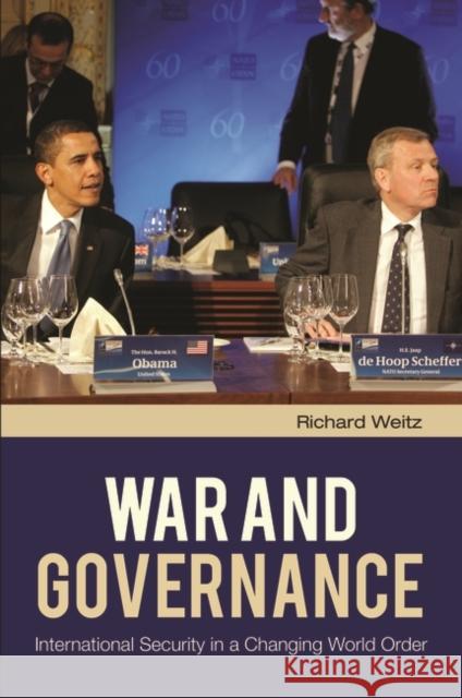 War and Governance: International Security in a Changing World Order Weitz, Richard 9780313347351 Praeger Publishers