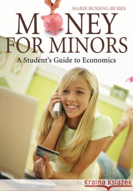 Money for Minors: A Student's Guide to Economics Bussing, Marie a. 9780313347573 Greenwood Press
