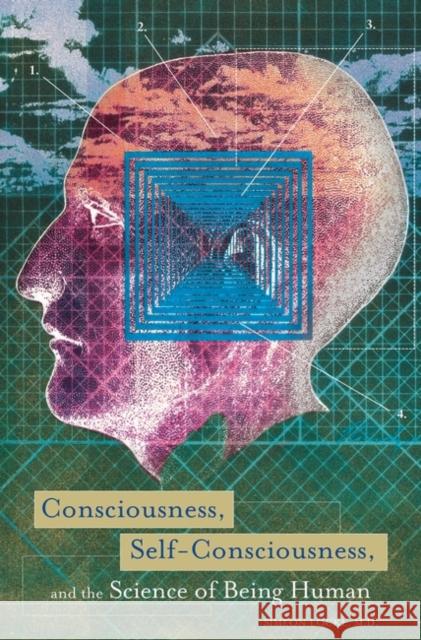 Consciousness, Self-Consciousness, and the Science of Being Human Simeon Locke 9780313350061