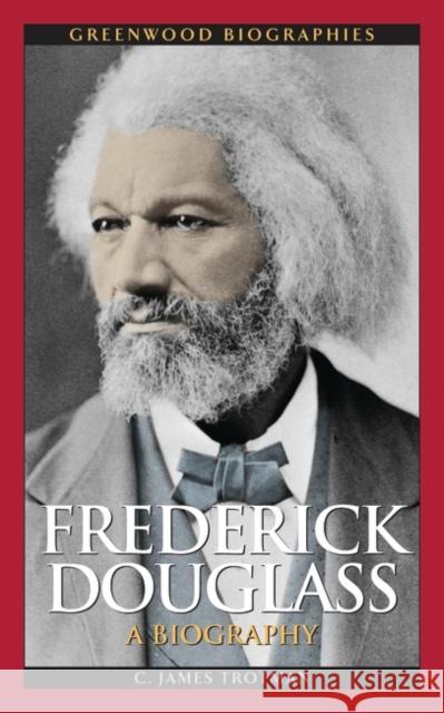 Frederick Douglass: A Biography Trotman, C. James 9780313350368